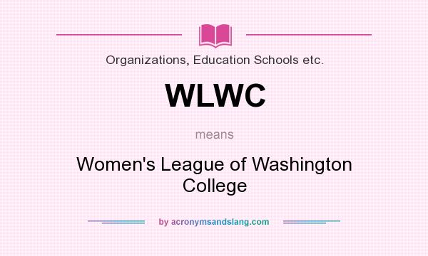 What does WLWC mean? It stands for Women`s League of Washington College