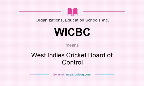 What does WICBC mean? It stands for West Indies Cricket Board of Control