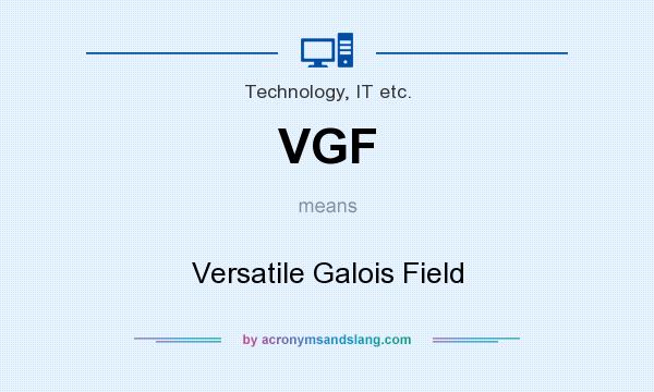 What does VGF mean? It stands for Versatile Galois Field
