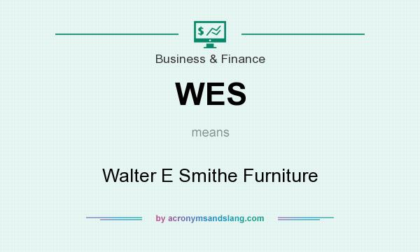 What does WES mean? It stands for Walter E Smithe Furniture