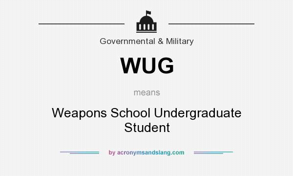 What does WUG mean? It stands for Weapons School Undergraduate Student