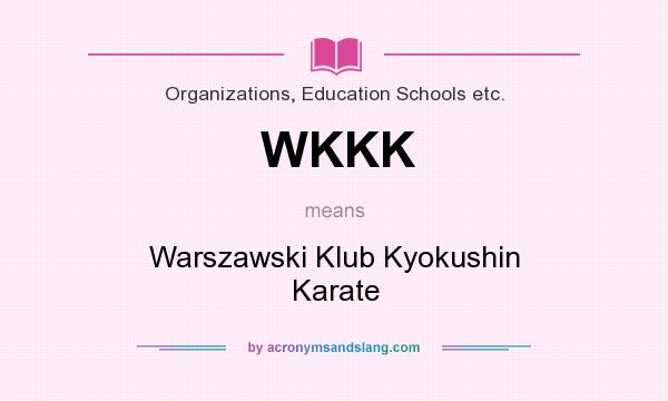 What does WKKK mean? It stands for Warszawski Klub Kyokushin Karate