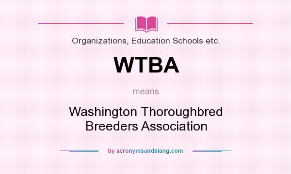 What does WTBA mean? It stands for Washington Thoroughbred Breeders Association