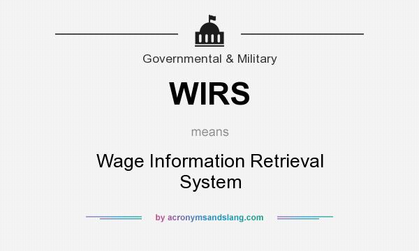 What does WIRS mean? It stands for Wage Information Retrieval System