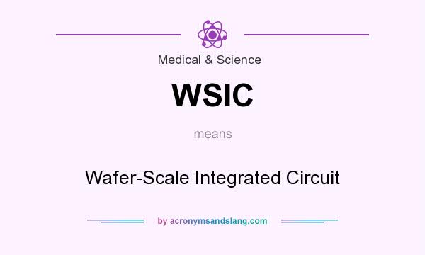 What does WSIC mean? It stands for Wafer-Scale Integrated Circuit