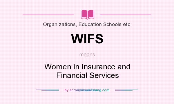 What does WIFS mean? It stands for Women in Insurance and Financial Services