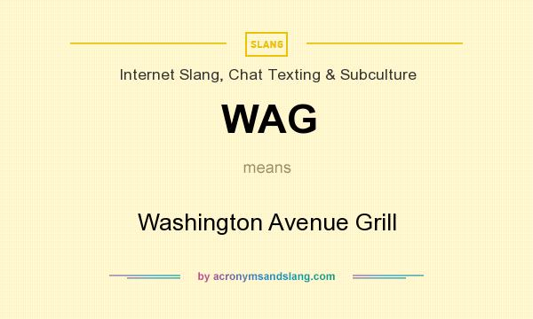 What does WAG mean? It stands for Washington Avenue Grill