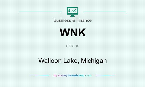What does WNK mean? It stands for Walloon Lake, Michigan