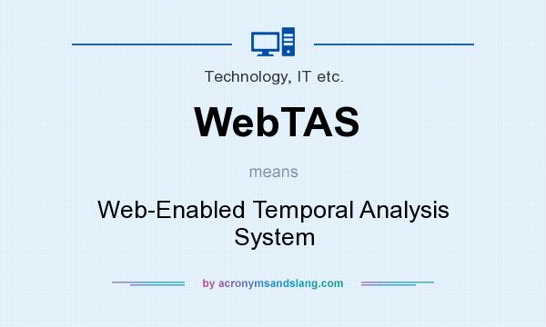 What does WebTAS mean? It stands for Web-Enabled Temporal Analysis System