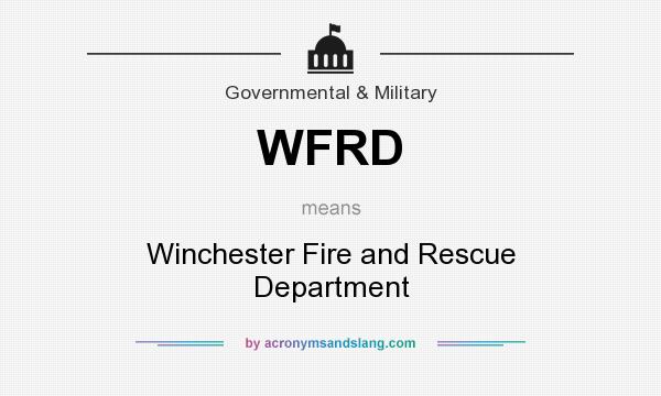 What does WFRD mean? It stands for Winchester Fire and Rescue Department
