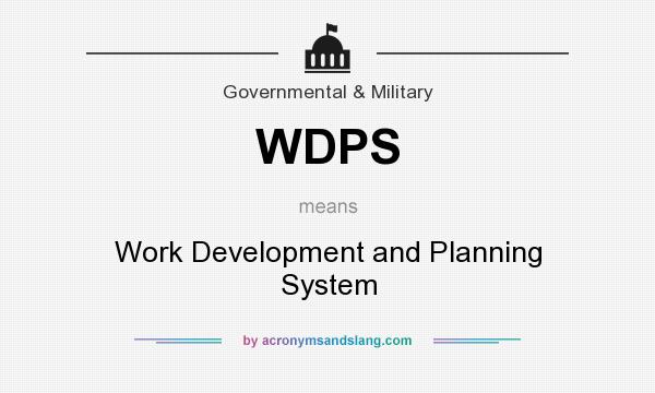 What does WDPS mean? It stands for Work Development and Planning System