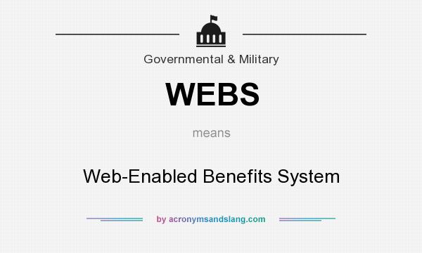What does WEBS mean? It stands for Web-Enabled Benefits System