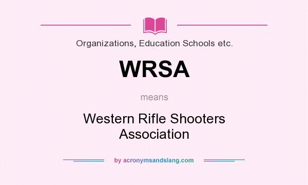 What does WRSA mean? It stands for Western Rifle Shooters Association