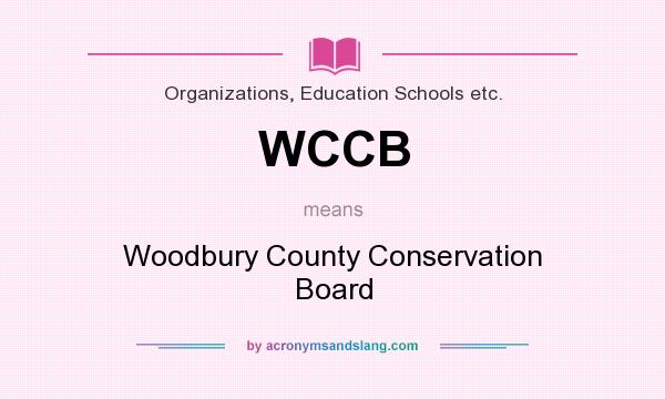 What does WCCB mean? It stands for Woodbury County Conservation Board