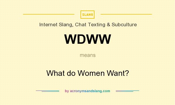 What does WDWW mean? It stands for What do Women Want?