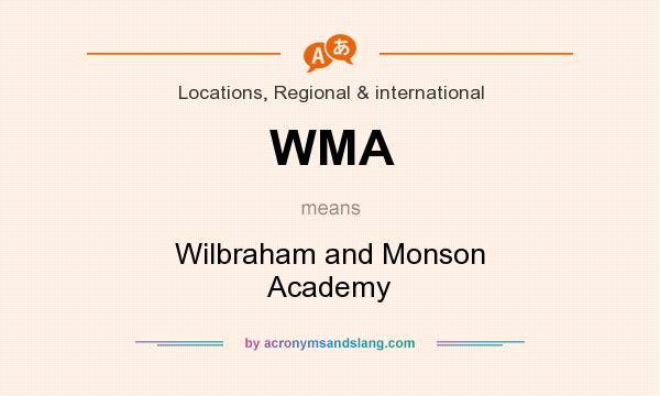 What does WMA mean? It stands for Wilbraham and Monson Academy