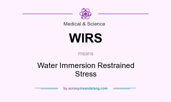 What does WIRS mean? It stands for Water Immersion Restrained Stress