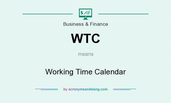 What does WTC mean? It stands for Working Time Calendar