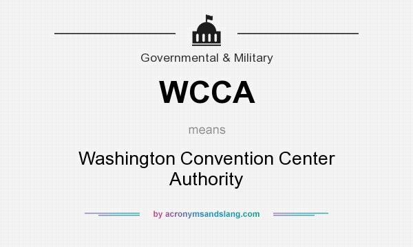 What does WCCA mean? It stands for Washington Convention Center Authority