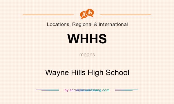 What does WHHS mean? It stands for Wayne Hills High School