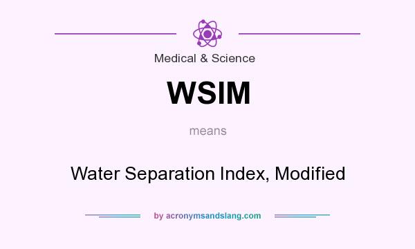 What does WSIM mean? It stands for Water Separation Index, Modified