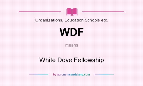 What does WDF mean? It stands for White Dove Fellowship