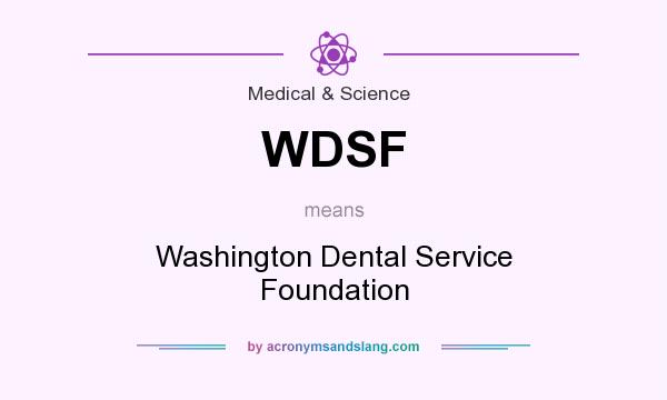 What does WDSF mean? It stands for Washington Dental Service Foundation