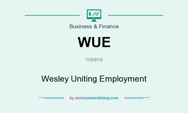 What does WUE mean? It stands for Wesley Uniting Employment