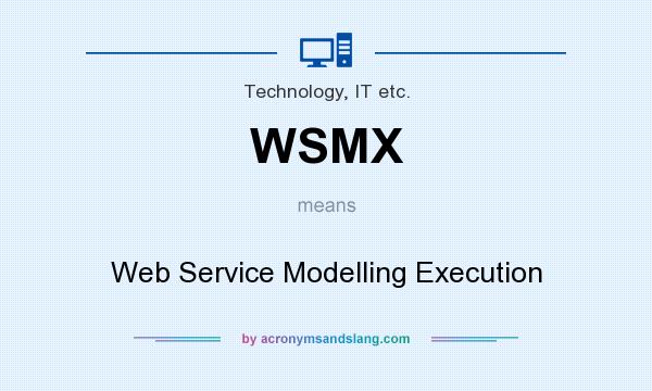 What does WSMX mean? It stands for Web Service Modelling Execution