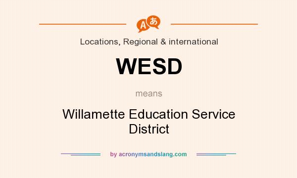 What does WESD mean? It stands for Willamette Education Service District