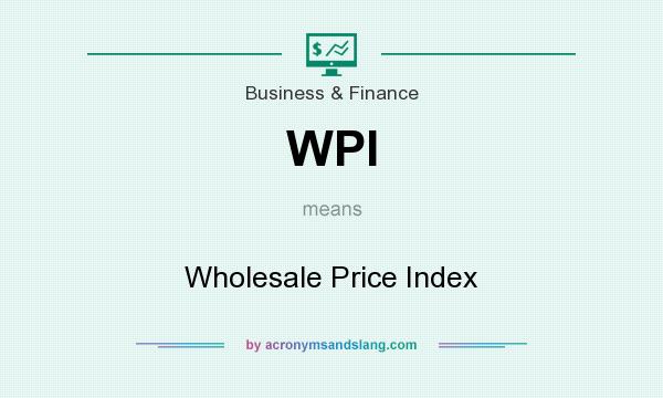 What does WPI mean? It stands for Wholesale Price Index