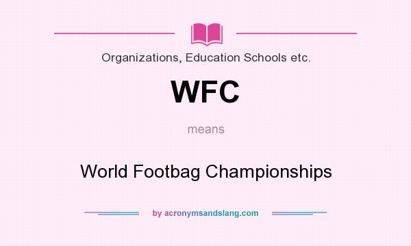What does WFC mean? It stands for World Footbag Championships