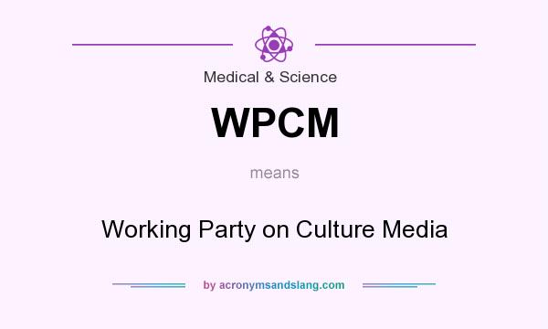 What does WPCM mean? It stands for Working Party on Culture Media