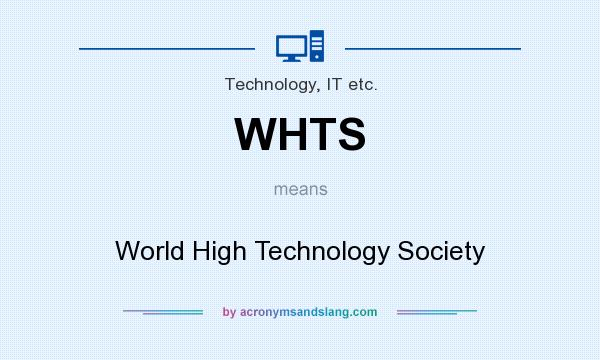 What does WHTS mean? It stands for World High Technology Society
