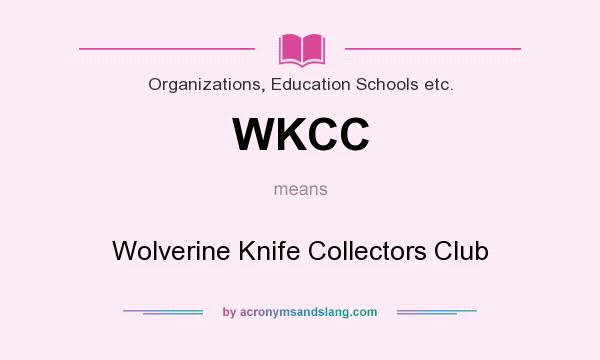 What does WKCC mean? It stands for Wolverine Knife Collectors Club