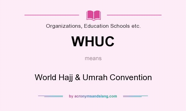 What does WHUC mean? It stands for World Hajj & Umrah Convention