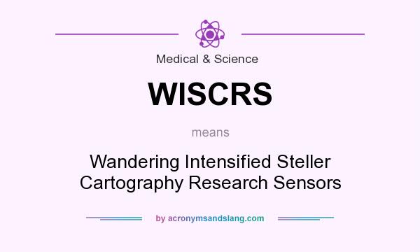 What does WISCRS mean? It stands for Wandering Intensified Steller Cartography Research Sensors