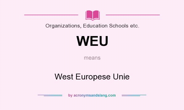 What does WEU mean? It stands for West Europese Unie