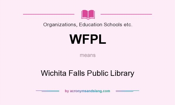 What does WFPL mean? It stands for Wichita Falls Public Library