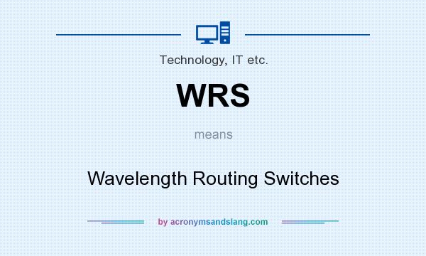 What does WRS mean? It stands for Wavelength Routing Switches