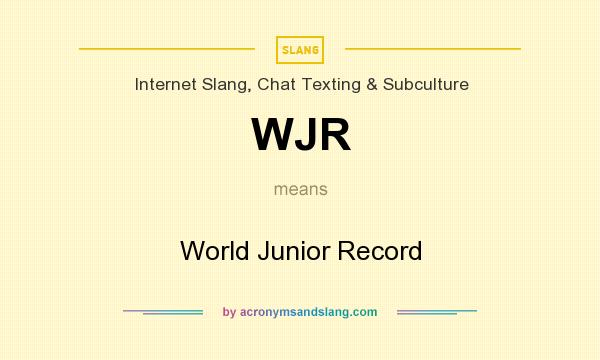 What does WJR mean? It stands for World Junior Record