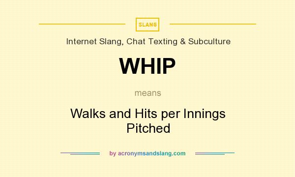 What does WHIP mean? It stands for Walks and Hits per Innings Pitched