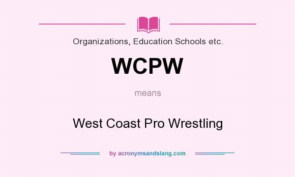 What does WCPW mean? It stands for West Coast Pro Wrestling