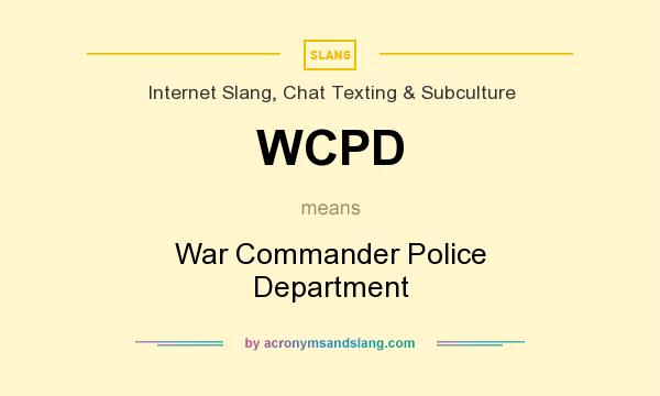 What does WCPD mean? It stands for War Commander Police Department