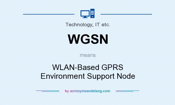 What does WGSN mean? It stands for WLAN-Based GPRS Environment Support Node