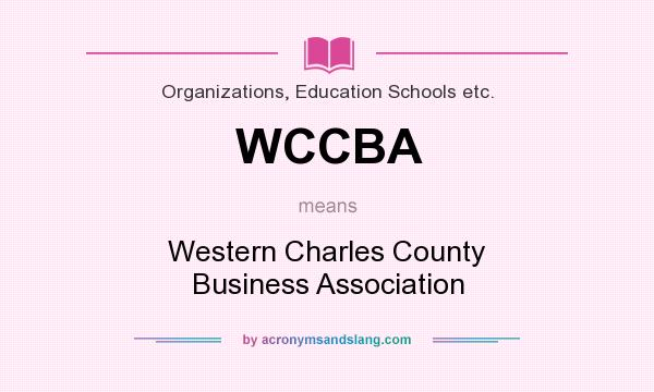 What does WCCBA mean? It stands for Western Charles County Business Association
