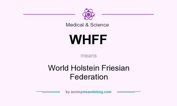 What does WHFF mean? It stands for World Holstein Friesian Federation