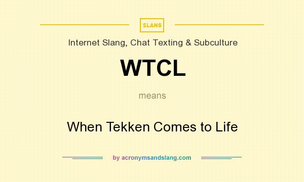 What does WTCL mean? It stands for When Tekken Comes to Life