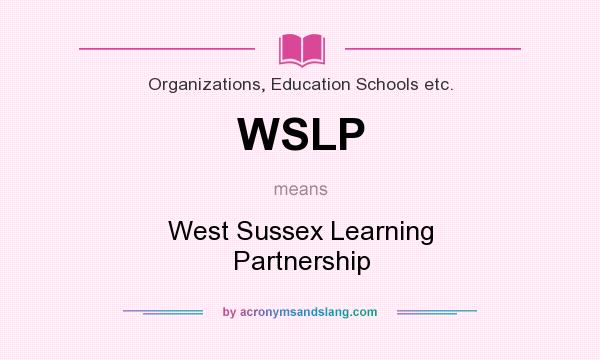 What does WSLP mean? It stands for West Sussex Learning Partnership