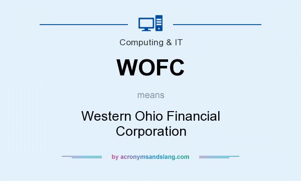What does WOFC mean? It stands for Western Ohio Financial Corporation
